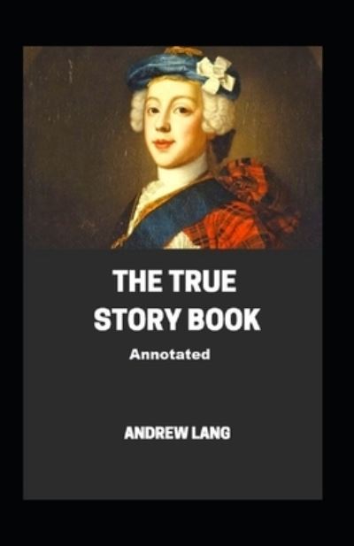 Cover for Andrew Lang · The True Story Book Annotated (Paperback Book) (2021)