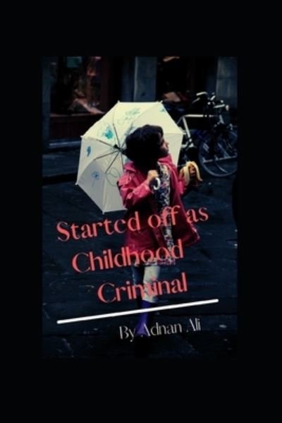 Cover for Adnan Ali · Started off as Childhood Criminal (Paperback Book) (2021)
