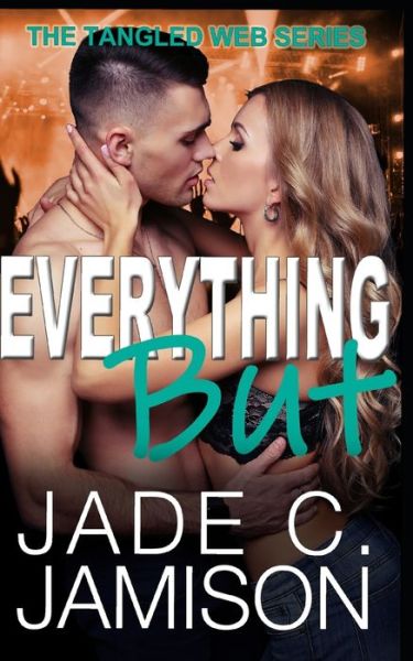 Cover for Jade C Jamison · Everything But (Tangled Web 2) - Tangled Web Rockstar Romance (Paperback Book) (2021)