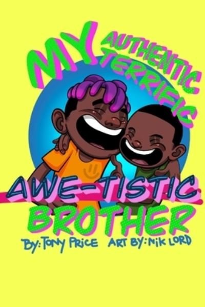 Cover for Tony Price · My Authentic, Terrific, Awe-tistic Brother (Paperback Bog) (2021)