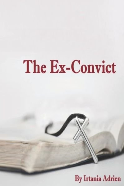 Cover for Irtania Adrien · The Ex-Convict (Paperback Book) (2021)