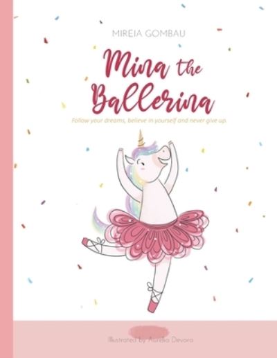 Cover for Mireia Gombau · Mina the ballerina: Follow your dreams, believe in yourself and never give up. - Children's Picture Books 3-8: Emotions, Feelings, Values and Social Skills (Paperback Book) (2021)