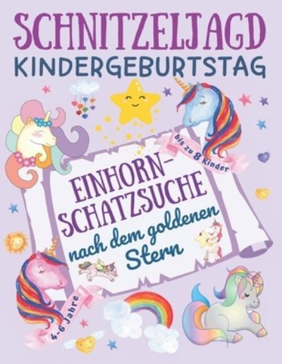 Cover for Das Bi-Ba-Bastelteam · Schnitzeljagd Kindergeburtstag: Einhorn - Schatzsuche nach dem goldenen Stern: Komplettset mit Schatzkarte, Ratseln, Einladungen, Urkunden und Deko fur Mitgebsel - ab 4 Jahre, bis zu 8 Kinder - Partyspiele Kinder (Taschenbuch) (2021)