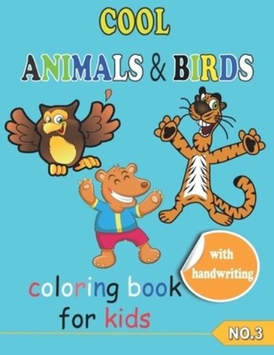Cover for Hamada Azzam · COOL ANIMALS &amp; BIRDS coloring book for kids NO.3: Coloring Pages, Easy, LARGE, GIANT Simple Picture Coloring Books for Toddlers, Kids Ages 6-10, My First Big Book of coloring and handwriting of Animal, birds and animal of the sea and their names. (Pocketbok) (2021)