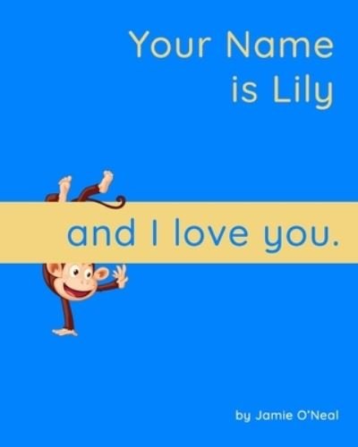 Cover for Jamie O'Neal · Your Name is Lily and I Love You: A Baby Book for Lily (Paperback Bog) (2021)