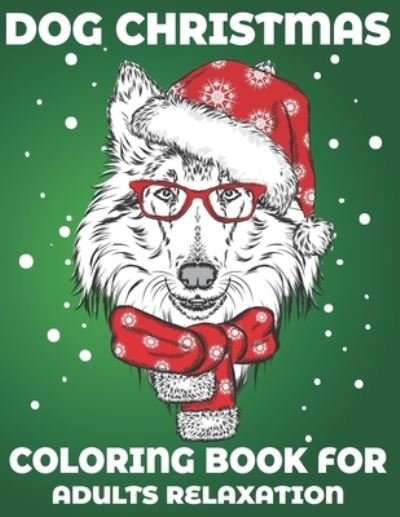 Dog Christmas Coloring Book for Adults Relaxation - Blue Zine Publishing - Boeken - Independently Published - 9798577337827 - 6 december 2020