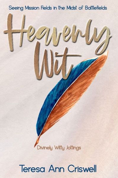 Heavenly Wit - Teresa Ann Criswell - Books - Independently Published - 9798608963827 - February 8, 2020