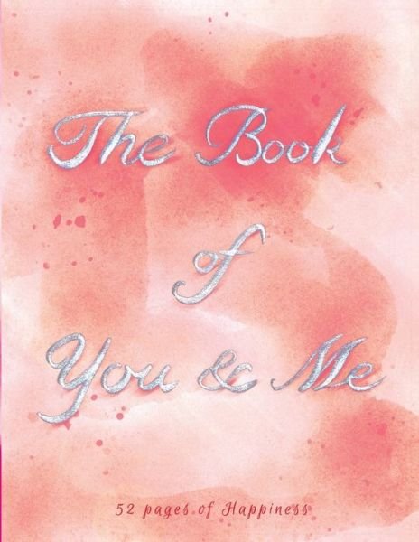 Cover for 52 Pages of Happiness · The Book of You &amp; Me (Paperback Bog) (2020)