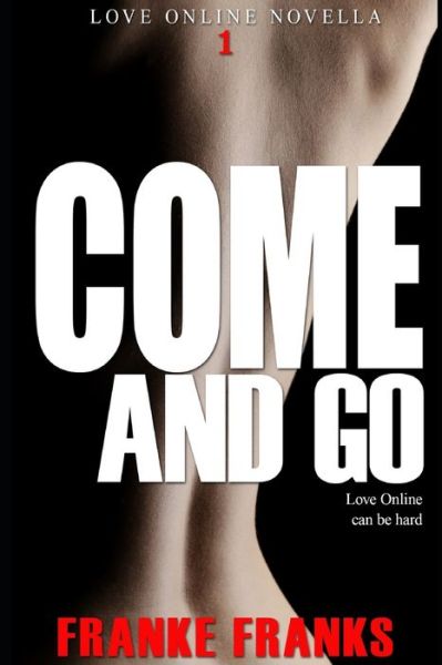 Cover for Franke Franks · Come And Go (Love Online Novella 1) (Paperback Book) (2020)