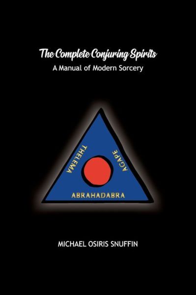 The Complete Conjuring Spirits: A Manual of Modern Sorcery - Michael Osiris Snuffin - Books - Independently Published - 9798625917827 - November 13, 2020