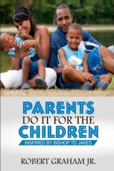 Cover for Robert Graham · Parents Do It for the Children (Pocketbok) (2020)