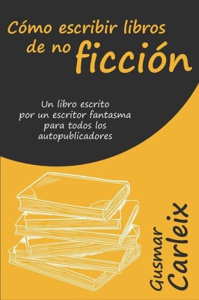 Cover for Gusmar Carleix · Como escribir libros de no ficcion (Taschenbuch) (2020)