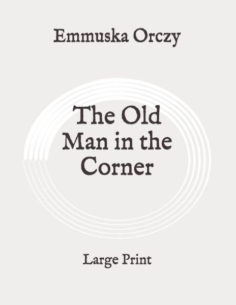 Cover for Emmuska Orczy · The Old Man in the Corner (Paperback Bog) (2020)