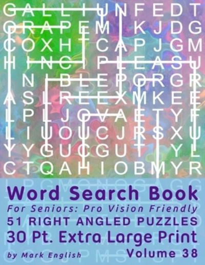 Cover for Mark English · Word Search Book For Seniors: Pro Vision Friendly, 51 Right Angled Puzzles, 30 Pt. Extra Large Print, Vol. 38 - Easy Vision Fit Mind Word Search (Paperback Book) [Large type / large print edition] (2020)