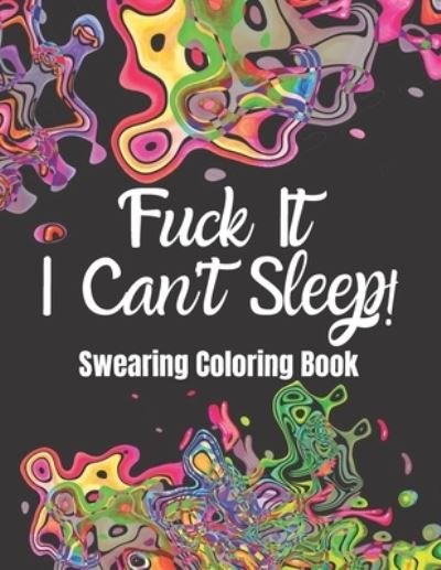 Cover for Other Side Press · Fuck It I Can't Sleep! Swearing Coloring Book (Paperback Bog) (2020)