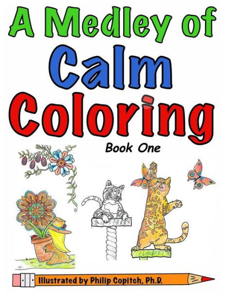 Cover for Copitch Ph.D. Philip Copitch Ph.D. · A Medley of Calm Coloring - Book One (Pocketbok) (2021)