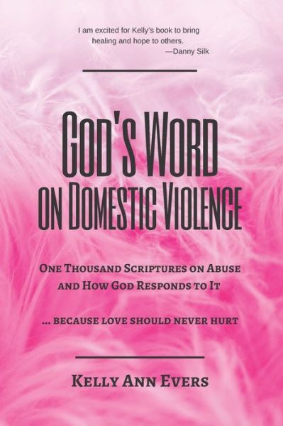 God's Word on Domestic Violence, LARGE PRINT: One Thousand Scriptures on Abuse and How God Responds to It ... because love should never hurt - God's Word on Domestic Violence - Kelly Ann Evers - Books - Independently Published - 9798732712827 - April 3, 2021