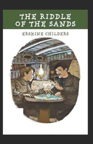 The Riddle of the Sands Illustrated - Erskine Childers - Books - Independently Published - 9798736318827 - April 12, 2021