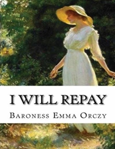 Cover for Baroness Emma Orczy · I Will Repay (Annotated) (Paperback Book) (2021)