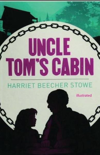 Uncle Tom's Cabin illustrated - Harriet Beecher Stowe - Kirjat - Independently Published - 9798742849827 - perjantai 23. huhtikuuta 2021