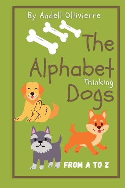 Cover for Andell Ollivierre · The Alphabet Thinking Dogs: My first Alphabet Dogs Book, Dogs thinking of the alphabet, the Alphabet dogs series of books, thinking about the alphabet - The Alphabet Dogs (Paperback Book) (2021)