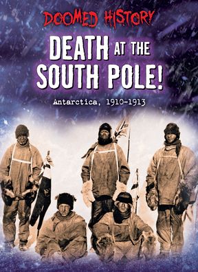 Death at the South Pole! - Nancy Dickmann - Książki - Bearport Publishing Company, Incorporate - 9798885090827 - 1 sierpnia 2022