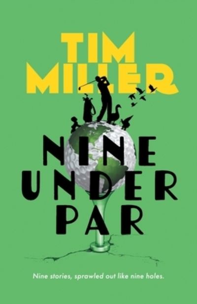 Nine under Par - Tim Miller - Bücher - Gnatcatcher Press - 9798986335827 - 15. Mai 2023