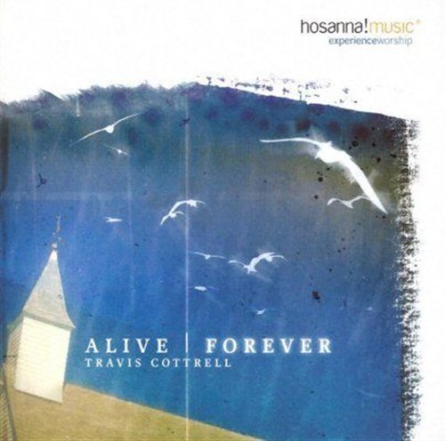 Cover for Travis Cottrell · Alive Forever (CD) (2005)