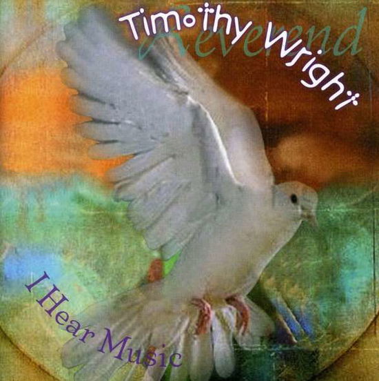 Cover for Timothy Wright · I Hear Music (CD) (2002)