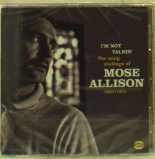 Cover for Mose Allison · IM Not Talkin: The Song Stylings Of Mose Allison 1957-1972 (CD) (2016)