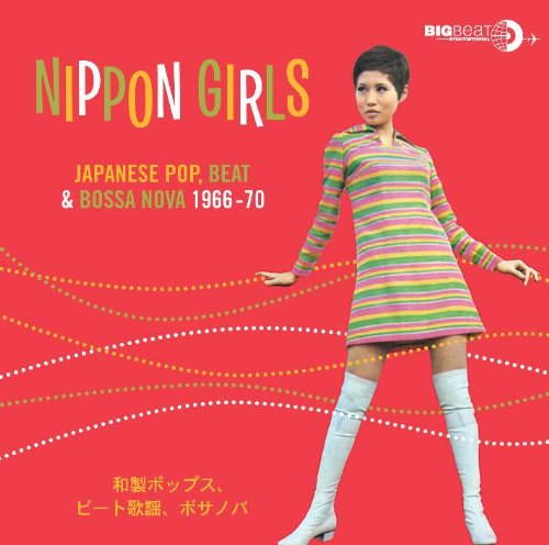 Nippon Girls - Japanese Pop. Beat & Bossa Nova 1967-69 - Nippon Girls: Japanese Pop Beat & Bossa Nova - Muziek - BIG BEAT RECORDS - 0029667428828 - 30 november 2009