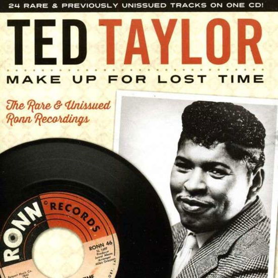 Make Up For Lost Time The Rare & Unissued Ronn - Ted Taylor - Musik - FUEL 2000 - 0030206195828 - 24 juni 2013