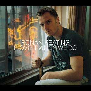 Cover for Ronan Keating · I Love It When We Do (SCD)