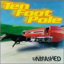 Unleashed - Ten Foot Pole - Musiikki - FAB DISTRIBUTION - 0045778647828 - tiistai 11. maaliskuuta 1997