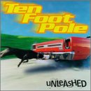 Unleashed - Ten Foot Pole - Musik - FAB DISTRIBUTION - 0045778647828 - 11. marts 1997