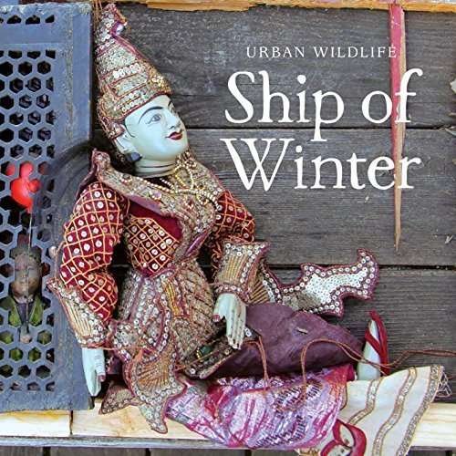 Ship of Winter - Urban Wildlife - Musik - CDB - 0075549170828 - 9. Oktober 2015