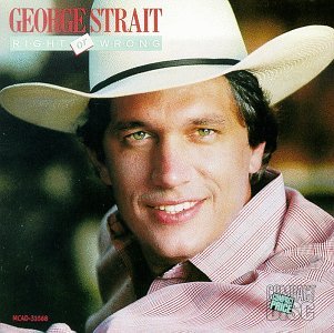 Right or Wrong - George Strait - Música - UMGD - 0076743106828 - 30 de junio de 1990