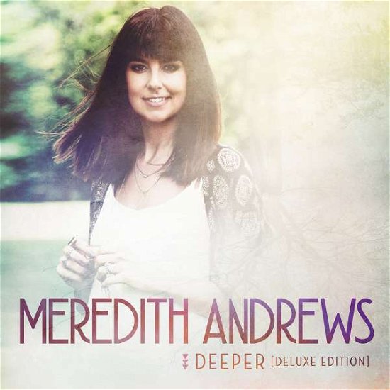 Cover for Meredith Andrews · Deeper (CD) [Deluxe edition] (2016)