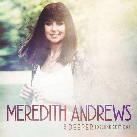 Deeper - Meredith Andrews - Musik - WORLD ENTERTAINMENT - 0080688950828 - 19. februar 2016