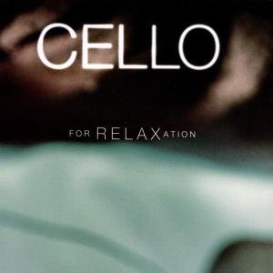 Cover for Cello for Relaxation / Various · Cello for Relaxation (CD) (2001)