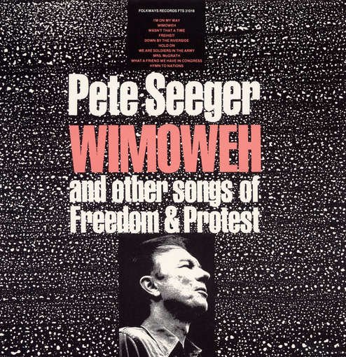 Wimoweh and Other Songs of Freedom and Protest - Pete Seeger - Musiikki - Folkways Records - 0093073101828 - keskiviikko 30. toukokuuta 2012