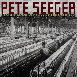 Cover for Pete Seeger · American Industrial Balla (CD) (1990)