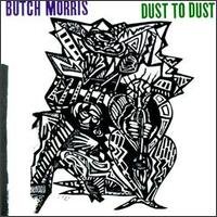Cover for Butch Morris · Dust to Dust (CD) (1999)