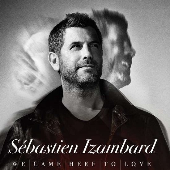 Sebastien Izambard · We Came Here To Love (CD) (2018)