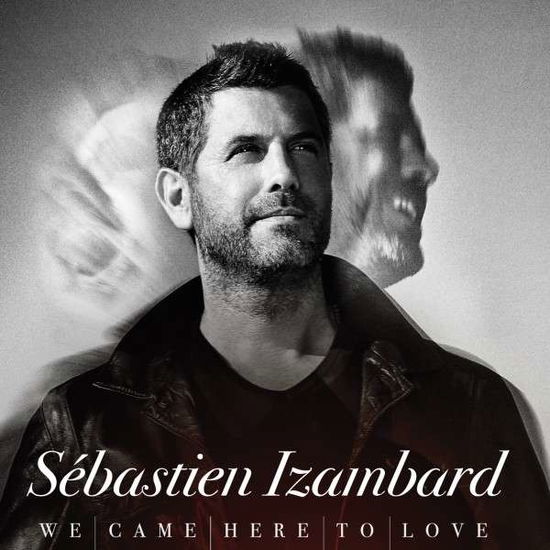 We Came Here To Love - Sebastien Izambard - Muziek - EONE ENTERTAINMENT - 0099923897828 - 16 februari 2018