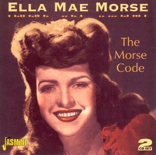 The Morse Code - Ella Mae Morse - Musik - JASMINE RECORDS - 0604988041828 - 27 juni 2005