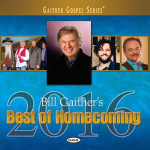 Cover for Gaither, Bill &amp; Gloria · Best Of Homecoming 2016 / Various (CD) (2015)