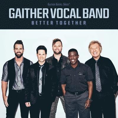 Cover for Gaither Vocal Band · Gaither Vocal Band-better Together (CD) (2016)
