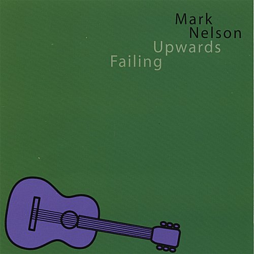 Cover for Mark Nelson · Failing Upwards (CD) (2006)