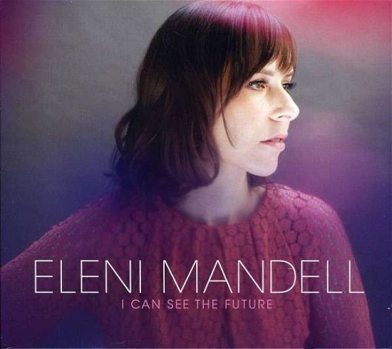 Cover for Eleni Mandell · I Can See The Future (CD) [Digipak] (2012)